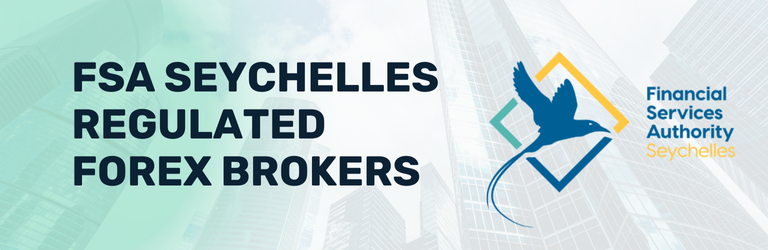 FSA Seychelles Regulated Forex Brokers